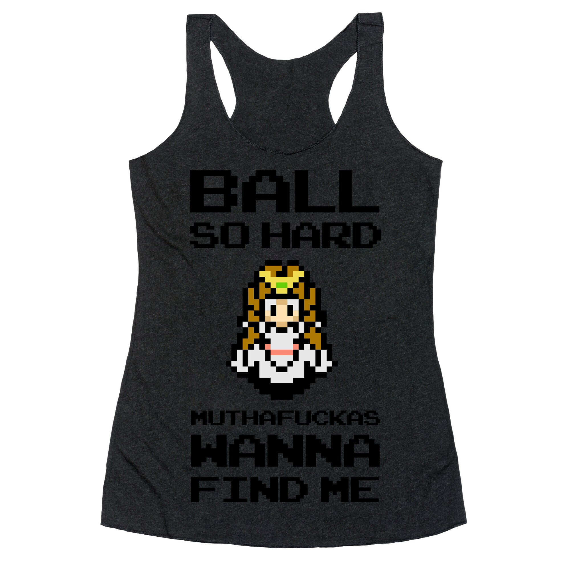 Ball So Hard Muthafuckas Wanna Find Me (Zelda) Racerback Tank
